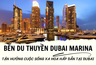 Bến du thuyền Dubai Marina – tận hưởng cuộc sống xa hoa hấp dẫn