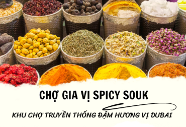 Chợ gia vị Spicy Souk – khu chợ truyền thống đậm hương vị Dubai