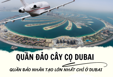 Quần đảo cây cọ Dubai – Quần đảo nhân tạo lớn nhất thế giới có gì ?