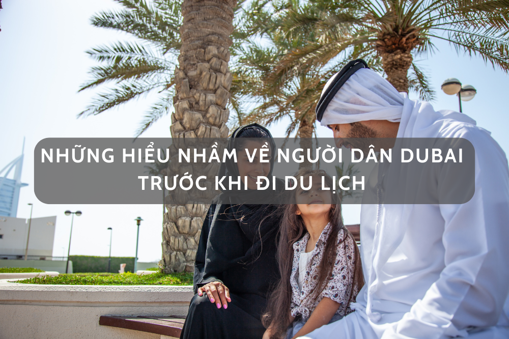 Những hiểu nhầm về người dân Dubai trước khi đến du lịch