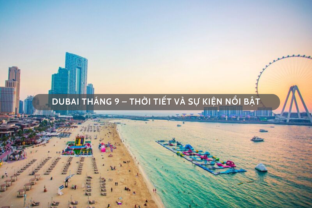 Dubai tháng 9 – Thời tiết và sự kiện nổi bật