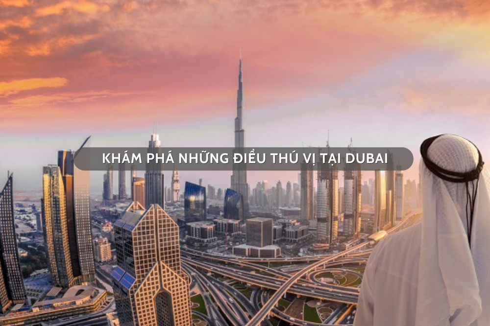 Khám phá những điều thú vị tại Dubai