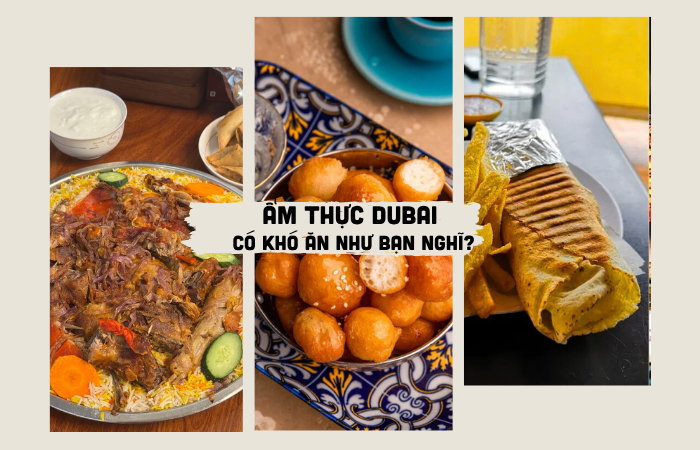 Ẩm thực Dubai có thực sự khó ăn và đáng sợ?